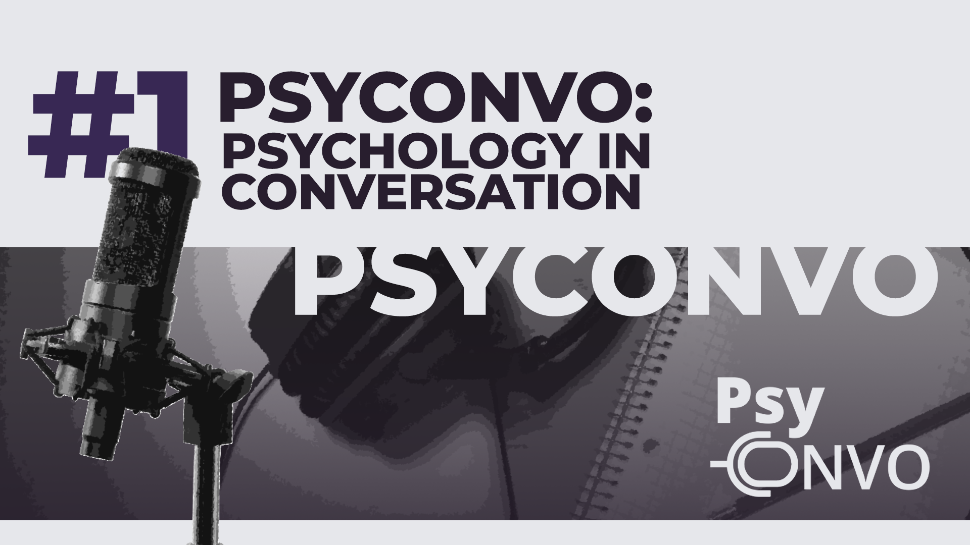 PSYCONVO: PSYCHOLOGY IN CONVERSATION